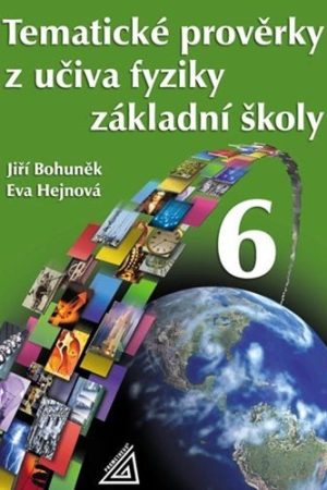 Tematické prověrky z učiva fyziky pro 6. ročník ZŠ