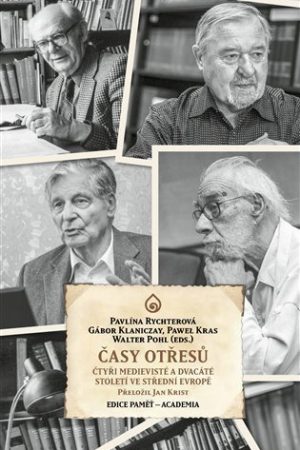 Časy otřesů - Čtyři medievisté 20. století ve střední Evropě