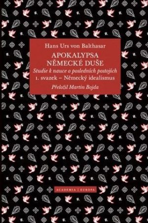 Apokalypsa německé duše - Studie k nauce o posledních postojích / Svazek 1. Německý idealismus