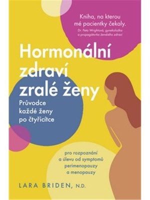 Hormonální zdraví zralé ženy - Průvodce každé ženy po čtyřicítce