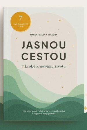 Jasnou cestou - 7 kroků k novému životu