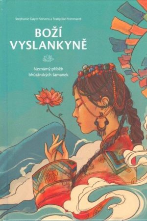 Boží vyslankyně - Neznámý příběh bhútánských šamanek