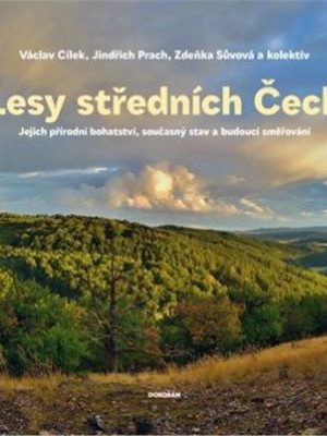 Lesy středních Čech - Jejich přírodní bohatství, současný stav a budoucí směřování