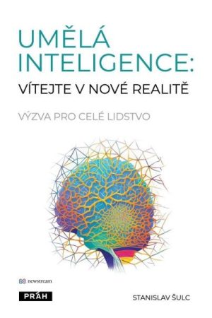 Umělá inteligence: vítejte v nové realitě - Výzva pro celé lidstvo