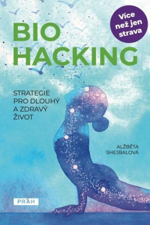 Biohacking - Strategie pro dlouhý a zdravý život