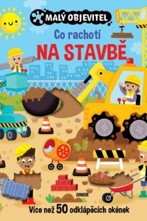 Malý objevitel - Co rachotí na stavbě