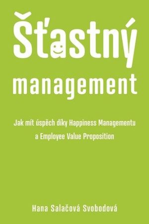 Šťastný management – Jak mít úspěch díky Happiness Managementua Employee Value Proposition