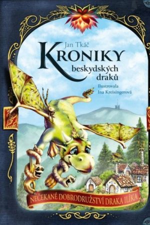 Kroniky beskydských draků - Nečekané dobrodružství draka Ilíka