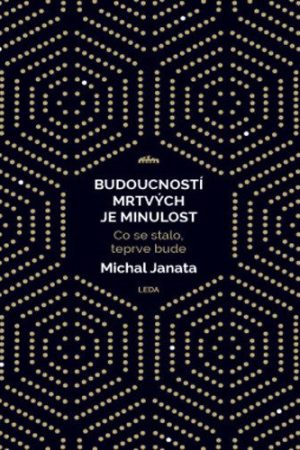 Budoucností mrtvých je minulost - Co se stalo, teprve bude