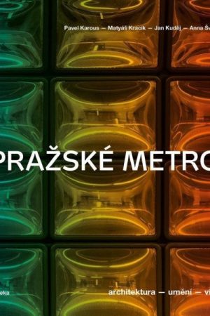Pražské metro - Architektura, umění, vize