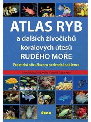 Atlas ryb a dalších živočichů korálových útesů Rudého moře - Praktická příručka pro vodní nadšence