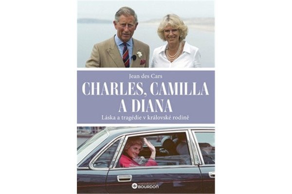 Charles, Camilla a Diana - Láska a tragédie v královské rodině