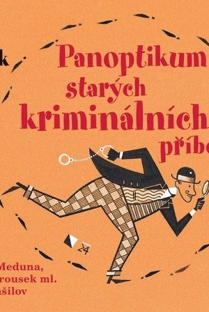 Panoptikum starých kriminálních příběhů - CDmp3 (Čte Jaromír Meduna, Otakar Brousek ml., Saša Rašilov)