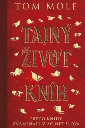 Tajný život kníh: Prečo knihy znamenajú viac než slová (slovensky)