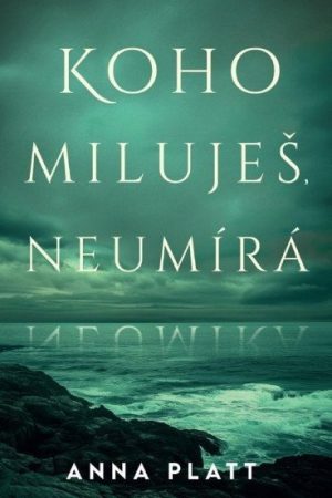 Koho miluješ, neumírá