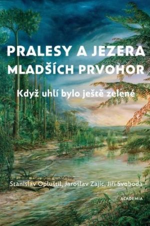 Pralesy a jezera mladších prvohor - Když uhlí bylo ještě zelené