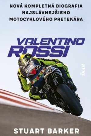 Valentino Rossi - Nová kompletná biografia najslávnejšieho motocyklového pretekára (slovensky)