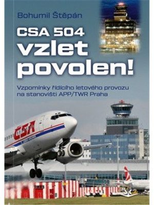 CSA 504, vzlet povolen! - Vzpomínky řídícího letového provozu na stanovišti APP/TWR Praha