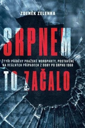 Srpnem to začalo - Čtyři příběhy pražské mordparty, postavené na reálných případech z doby po srpnu 1968