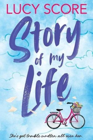 Story Of My Life: A hilarious Gilmore Girls meets Schitts Creek redemption romantic comedy!