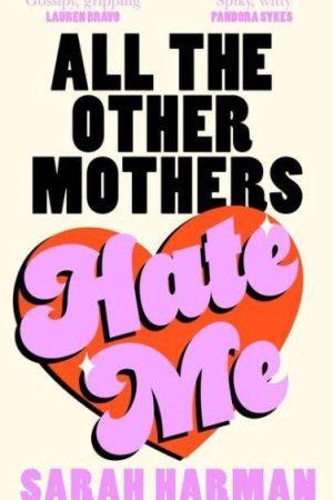 All The Other Mothers Hate Me