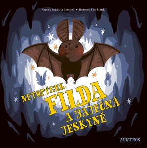 Netopýrek Filda a báječná jeskyně