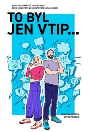 To byl jen vtip… - Průvodce moderní sebeobranou proti shazování, zesměšňování a manipulaci
