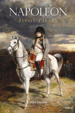 Napoleon - Život císaře
