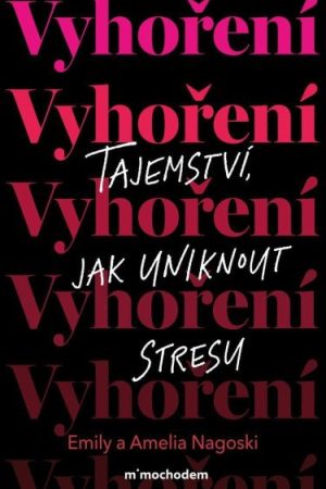 Vyhoření: Tajemství, jak uniknout stresu