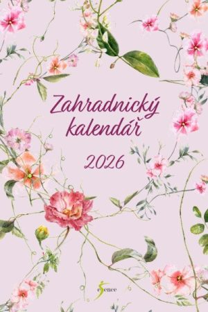 Zahradnický kalendář 2026 – průvodce na celý rok