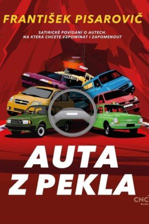 Auta z pekla - Satirické povídání o autech, na která chcete vzpomínat i zapomenout