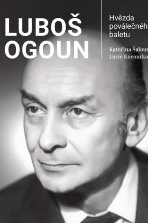 Luboš Ogoun - Hvězda poválečného baletu