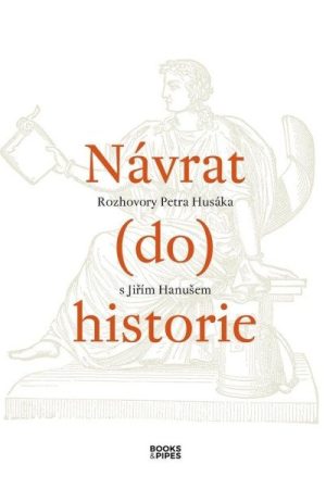 Návrat do historie - Rozhovory Petra Husáka s Jiřím Hanušem