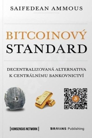 Bitcoinový standard - Decentralizovaná alternativa k centrálnímu bankovnictví