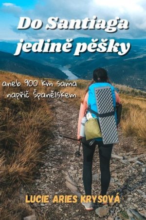 Do Santiaga jedině pěšky aneb 900 km sama napříč Španělskem