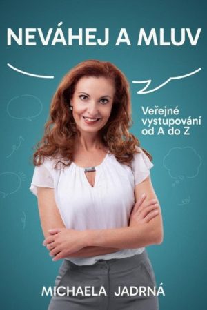 Neváhej a mluv - Veřejné vystupování od A do Z