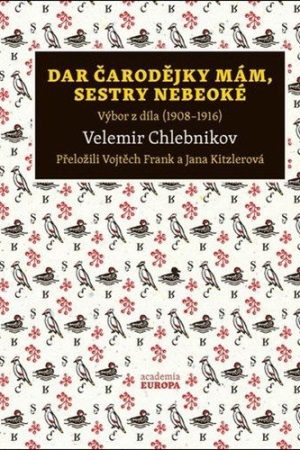 Dar čarodějky mám, sestry nebeoké - Výbor z díla (1908–1916)