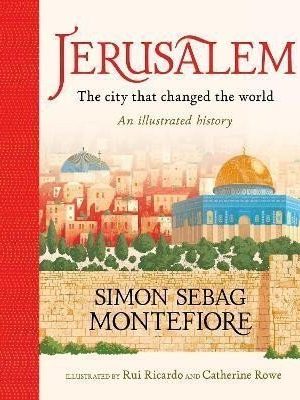 Jerusalem: The City That Changed the World