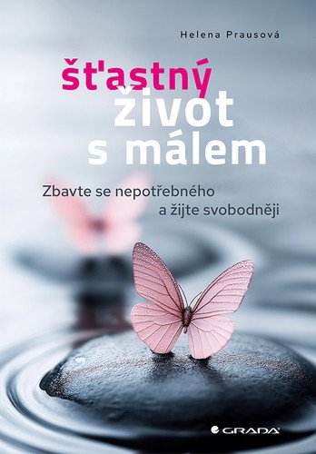 Šťastný život s málem - Zbavte se nepotřebného a žijte svobodněji