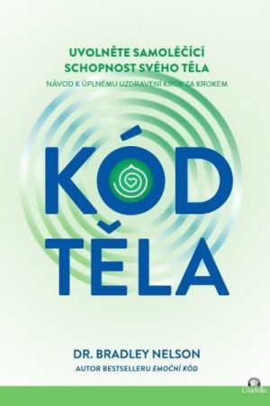 Kód těla - Uvolněte samoléčící schopnosti svého těla