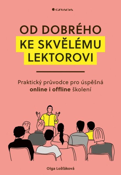 Od dobrého ke skvělému lektorovi - Praktický průvodce pro úspěšná online i offline školení