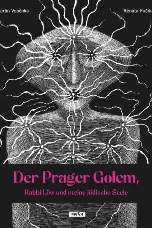 Der Prager Golem, Rabbi Löw und meine ju¨dische Seele