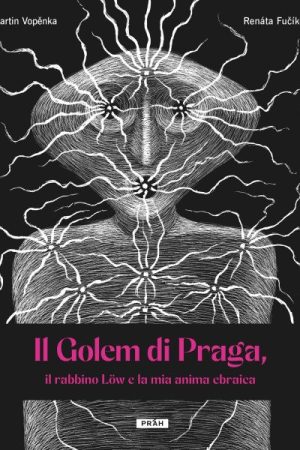 Il Golem di Praga, il rabbino Löw e la mia anima ebraica