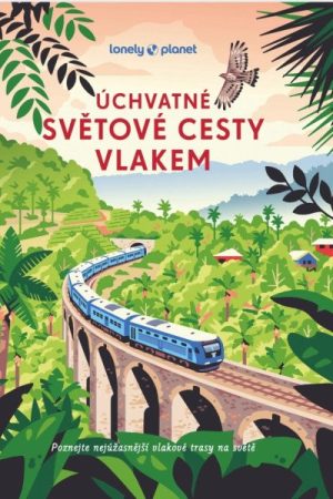 Úchvatné světové cesty vlakem