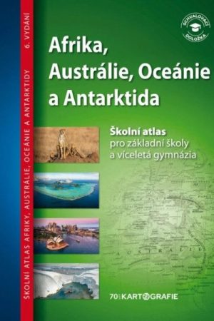 Afrika, Austrálie, Oceánie, Antarktida - atlas pro ZŠ a víceletá gymnázia