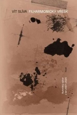 Filharmonický vřesk - Výbor z poezie 2007–2025
