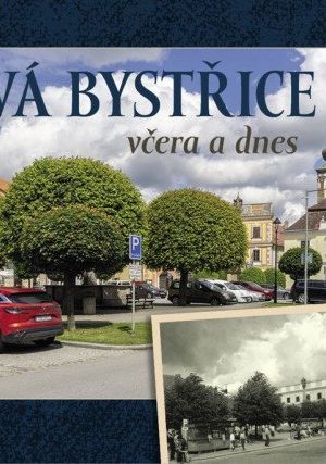Nová Bystřice včera a dnes
