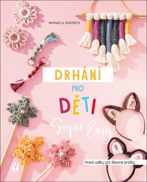 Drhání pro děti Super Easy - Hravé uzlíky pro šikovné prstíky