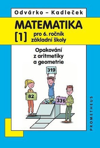 Matematika pro 6. roč. ZŠ - 1.díl (Opakování z aritmetiky a geometrie)