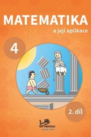 Matematika a její aplikace pro 4. ročník 2. díl - 4. ročník